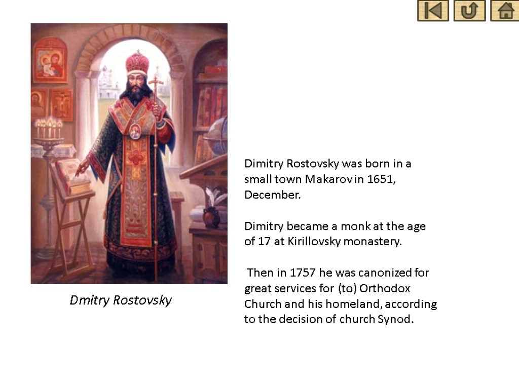 Dmitry Rostovsky Dimitry Rostovsky was born in a small town Makarov in 1651, December.